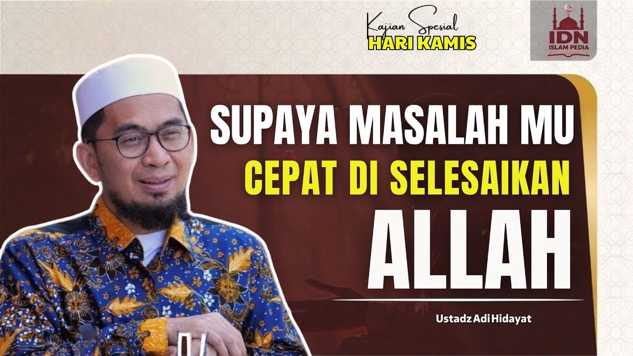 Ceramah Ustadz Adi Hidayat - Supaya Masalah Mu Cepat DI Selesaikan allah