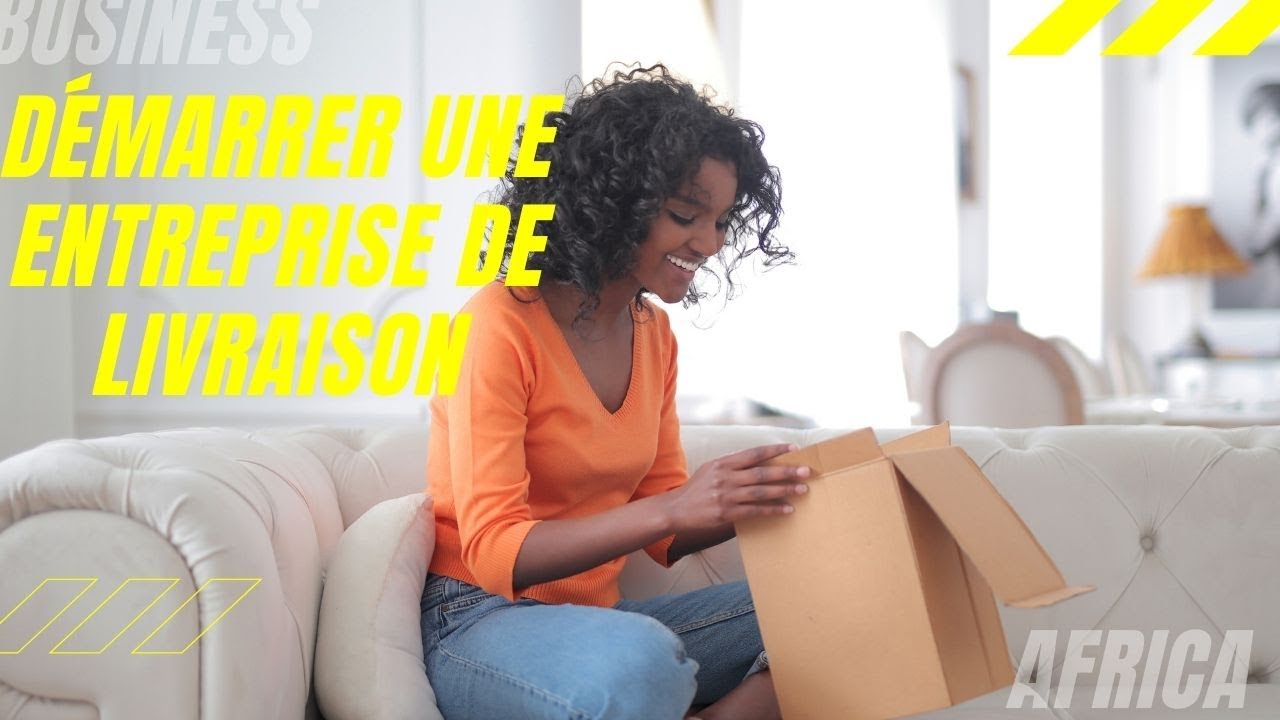 Créer un business de livraison en Afrique AUJOURD'HUI.