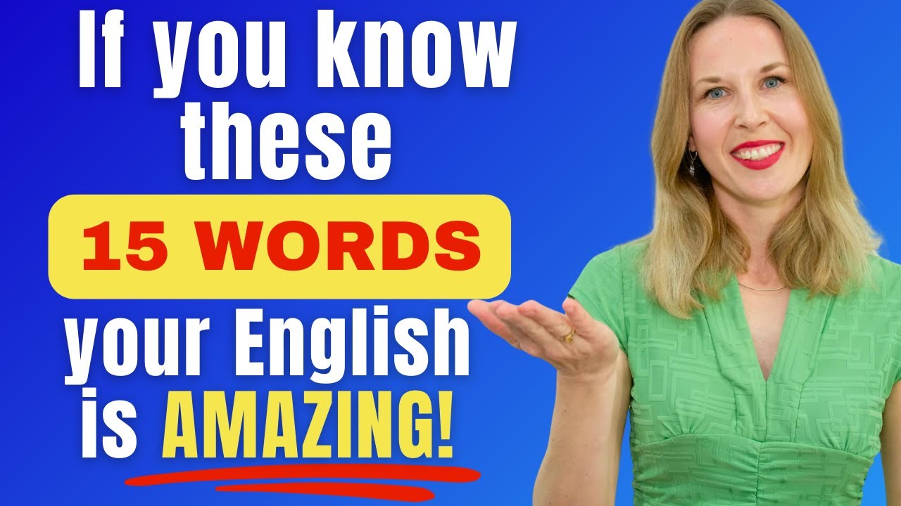 If you know these 15 words, your English is AMAZING!
