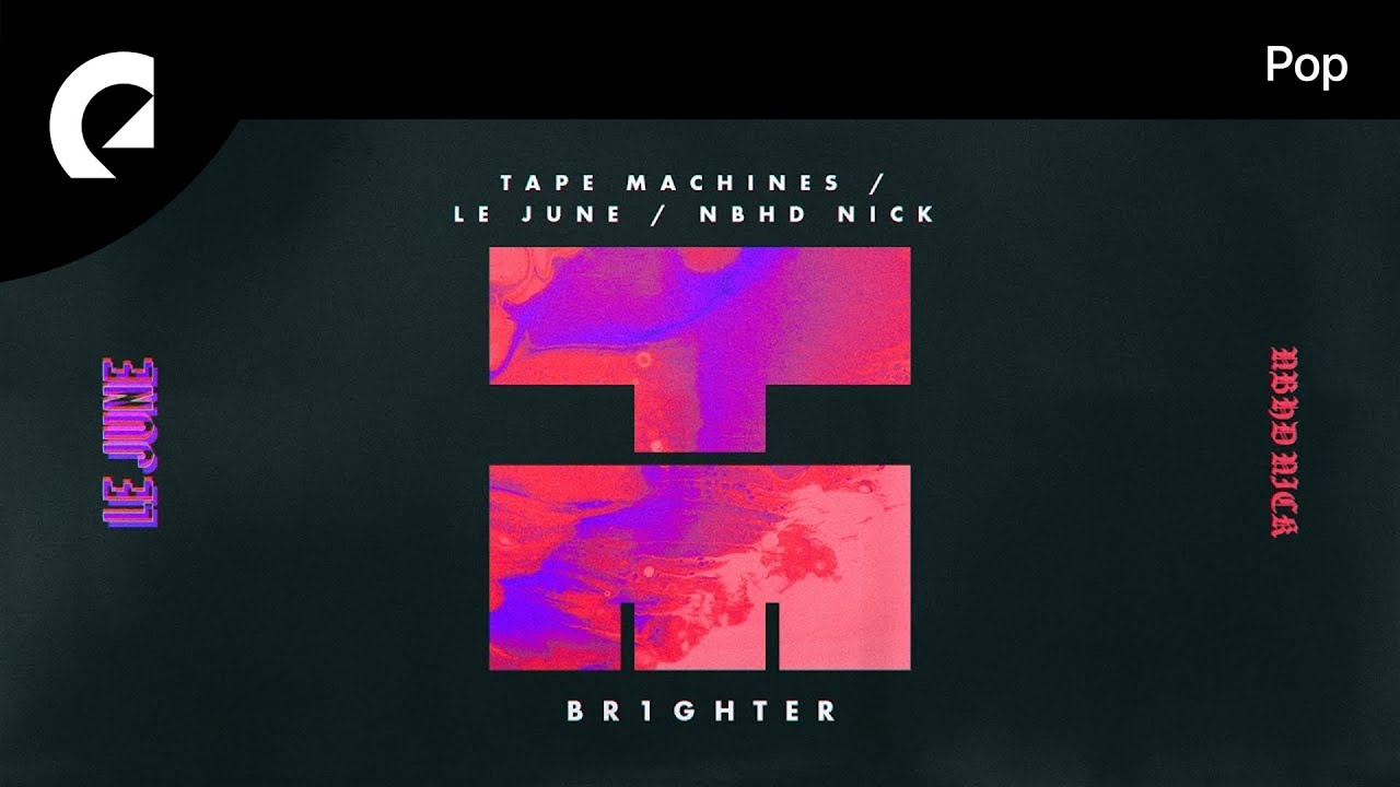 Tape Machines, Nbhd Nick feat. Le June - Br1ghter