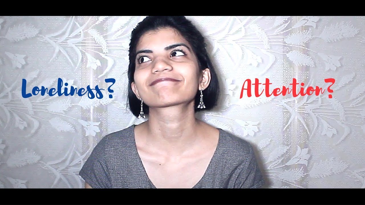 Is It Loneliness or Attention?