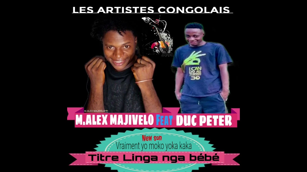 M.ALEX MAJIVELO FEAT DUC PETER Titre Linga nga bébé 