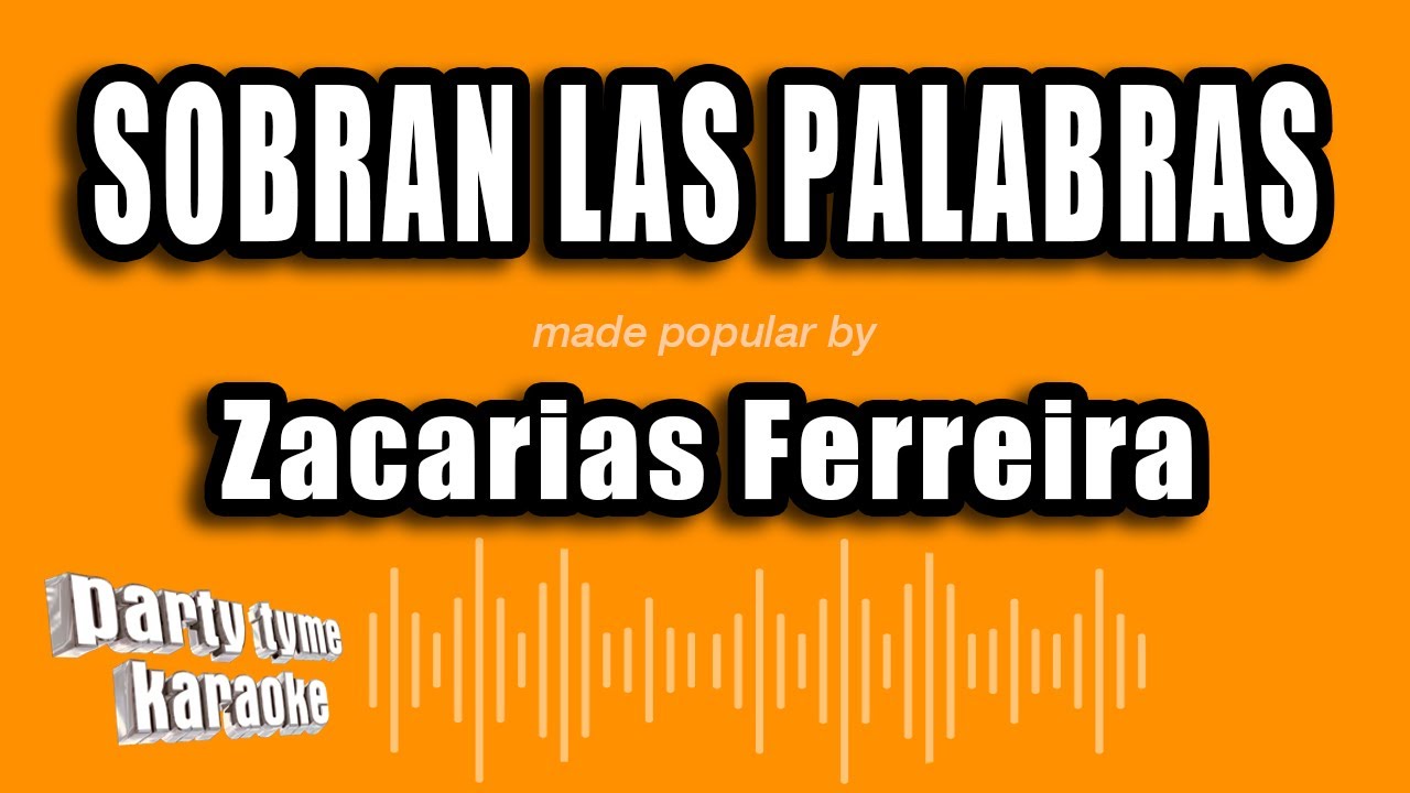 Zacarias Ferreira - Sobran Las Palabras (Versión Karaoke)