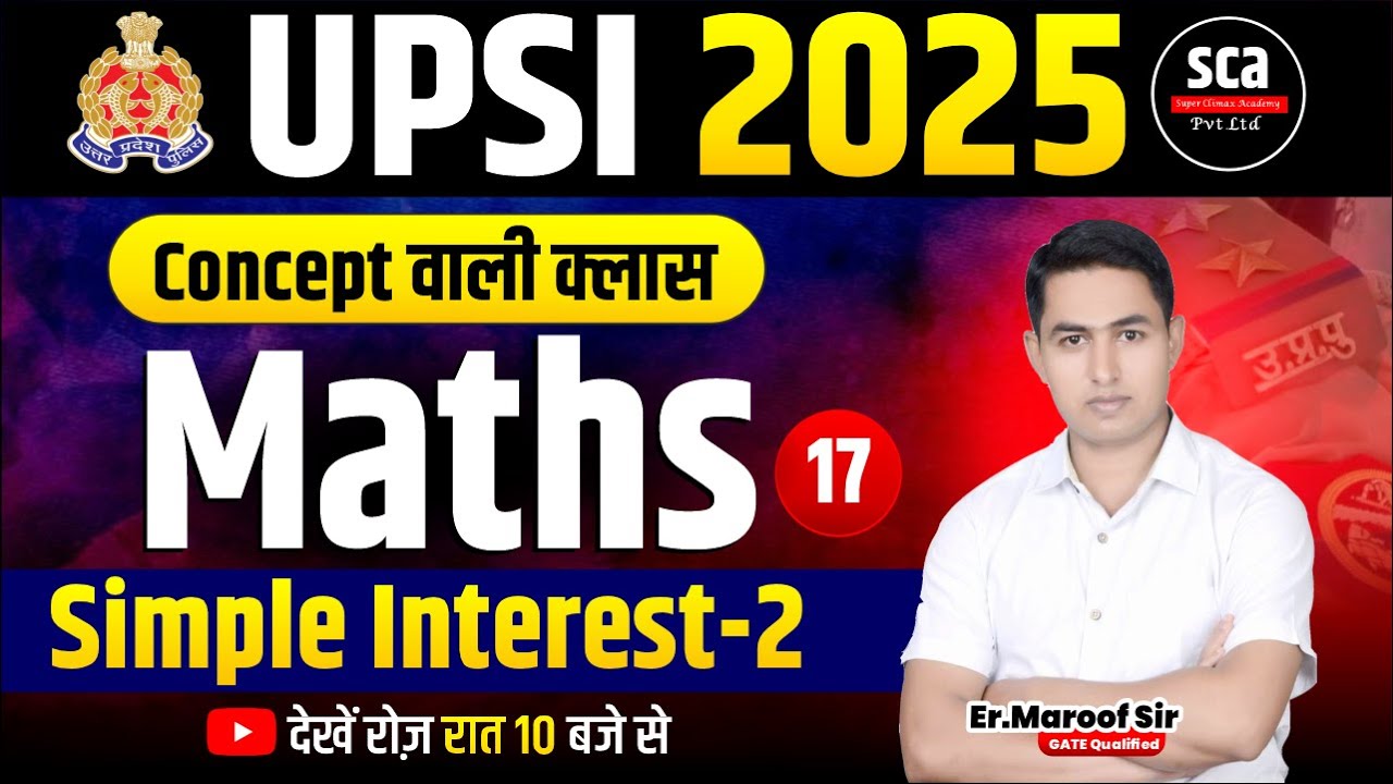 UPSI 2025 | Concept वाली क्लास : Maths | Simple Interest 02 | By Er.Maroof Sir | Sca