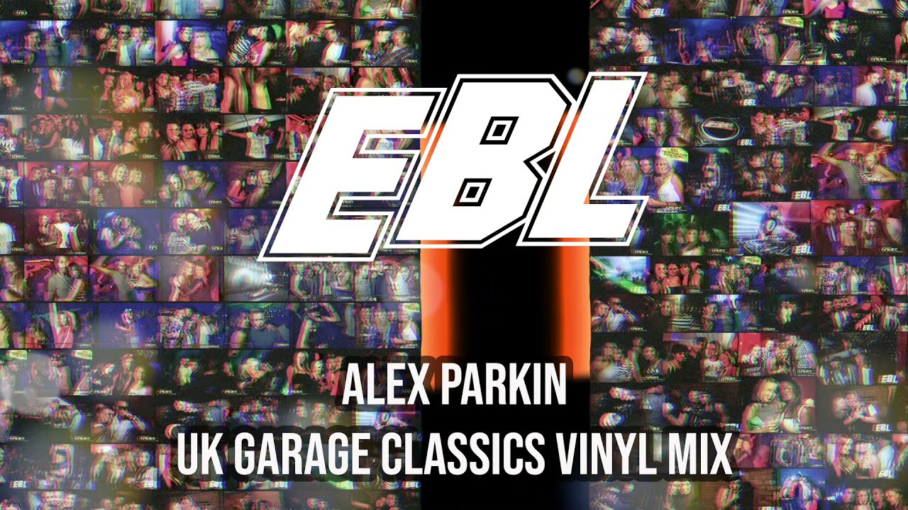 UK GARAGE CLASSICS LIVE VINYL MIX - ALEX PARKIN- EBL