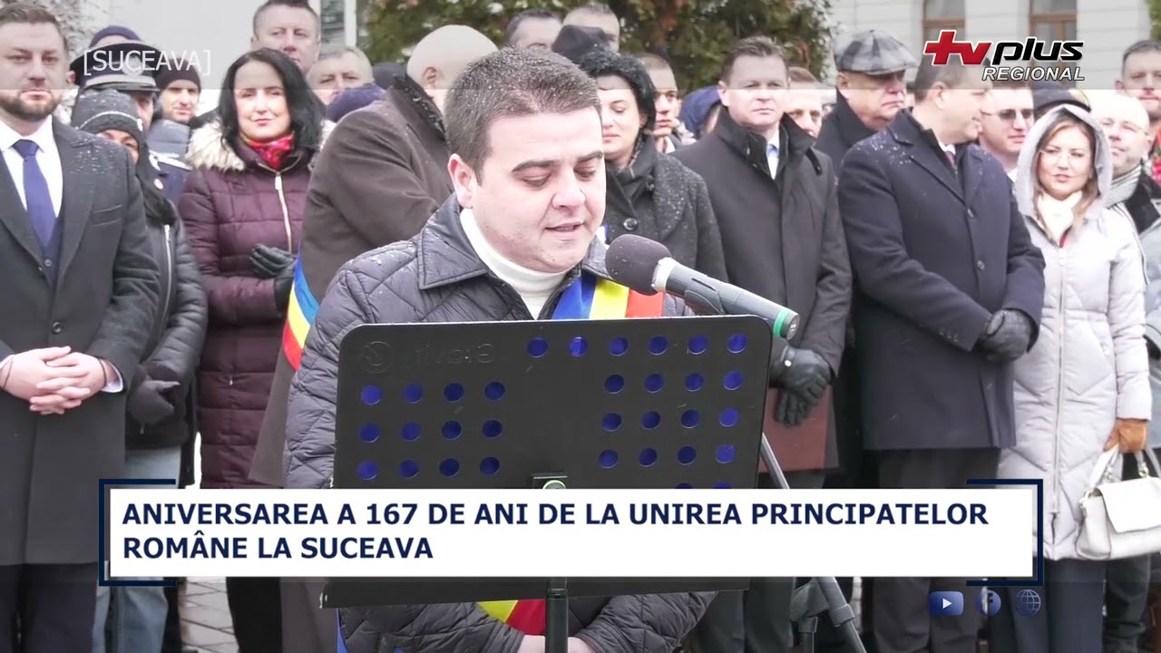 ANIVERSAREA A 167 DE ANI DE LA UNIREA PRINCIPATELOR ROMANE LA SUCEAVA