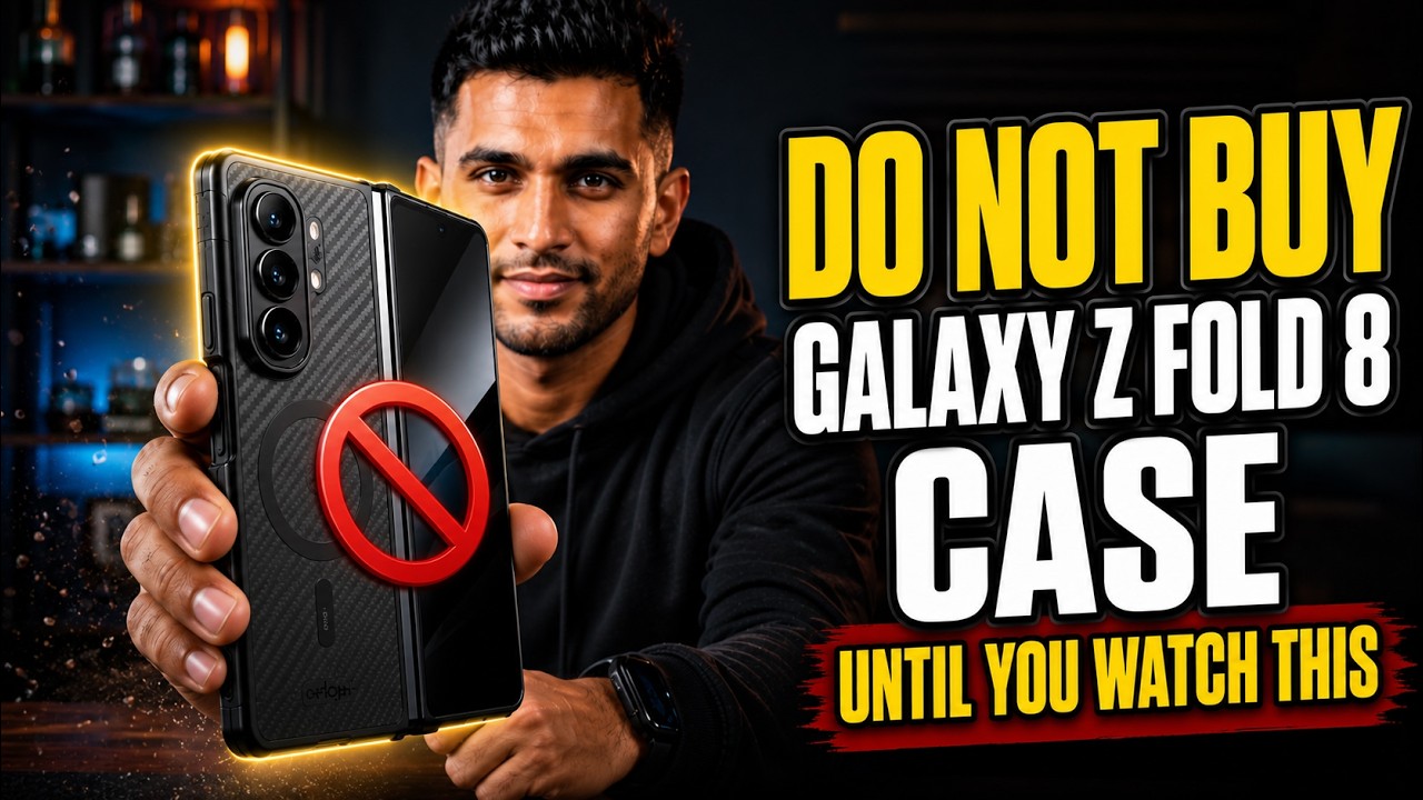 Не покупайте чехол для Galaxy Z Fold 8, пока не посмотрите это!