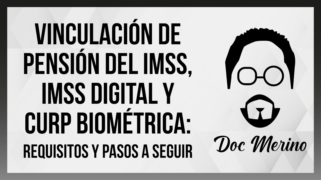 Vinculación de Pensión del IMSS, IMSS Digital y CURP Biométrica: Requisitos y pasos a seguir