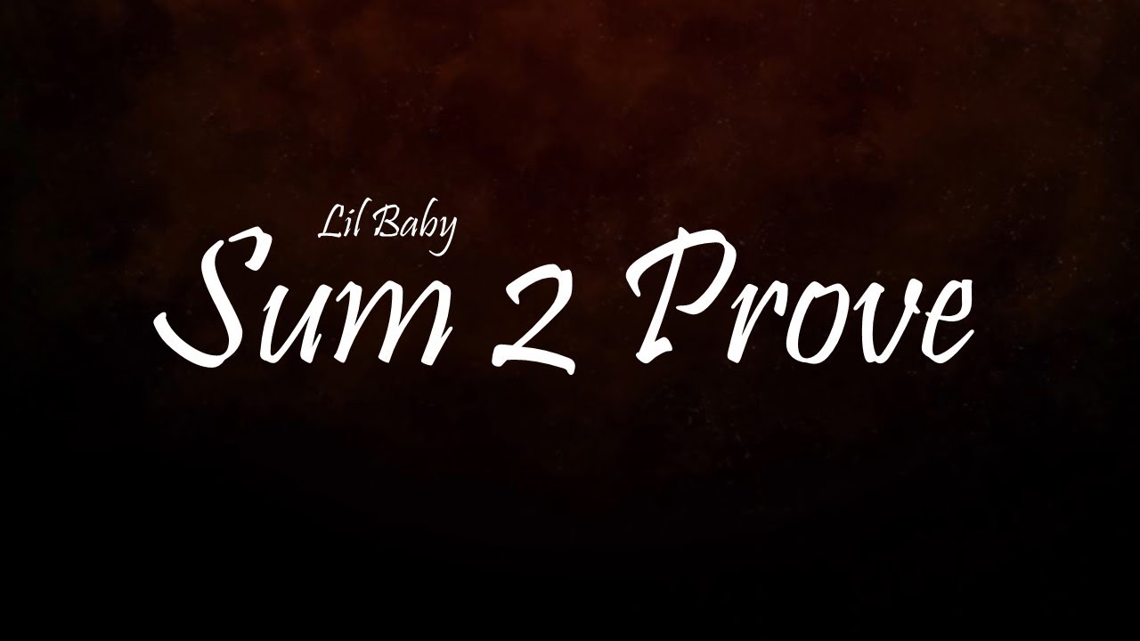 Lil Baby - Sum 2 Prove (Lyrics)