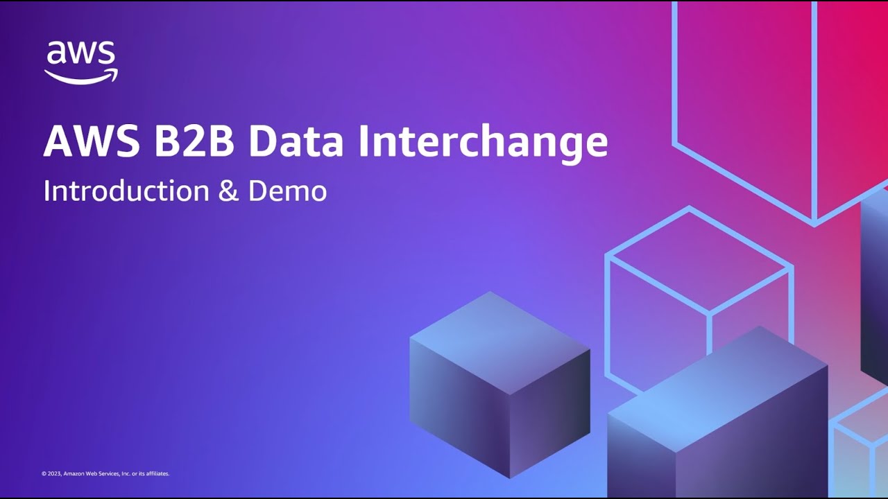AWS B2B Data Interchange Tech Talk | Amazon Web Services