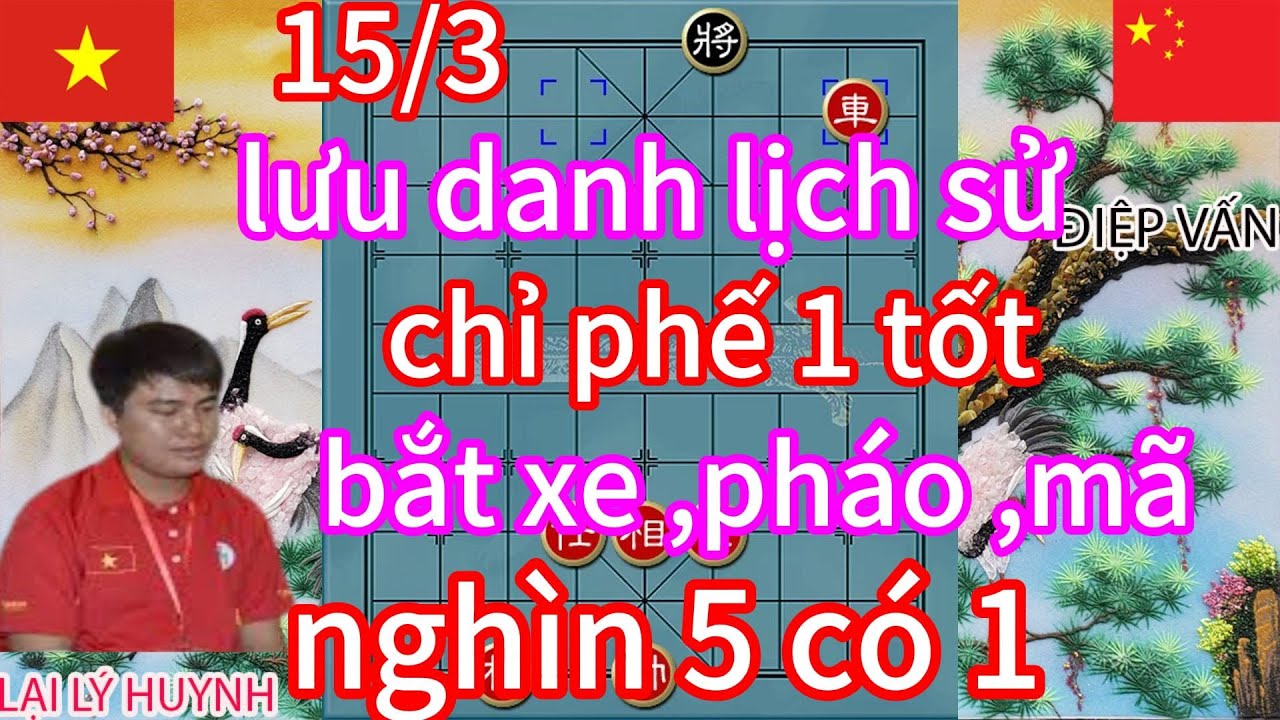 lưu danh lịch sử nghìn 5 có 1 ! nội lực thâm hậu HUYNH phế 1 tốt bắt xe pháo mã TQ thua phục