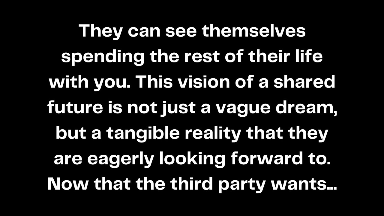 They can see themselves spending the rest of their life with you. This vision of a shared future...