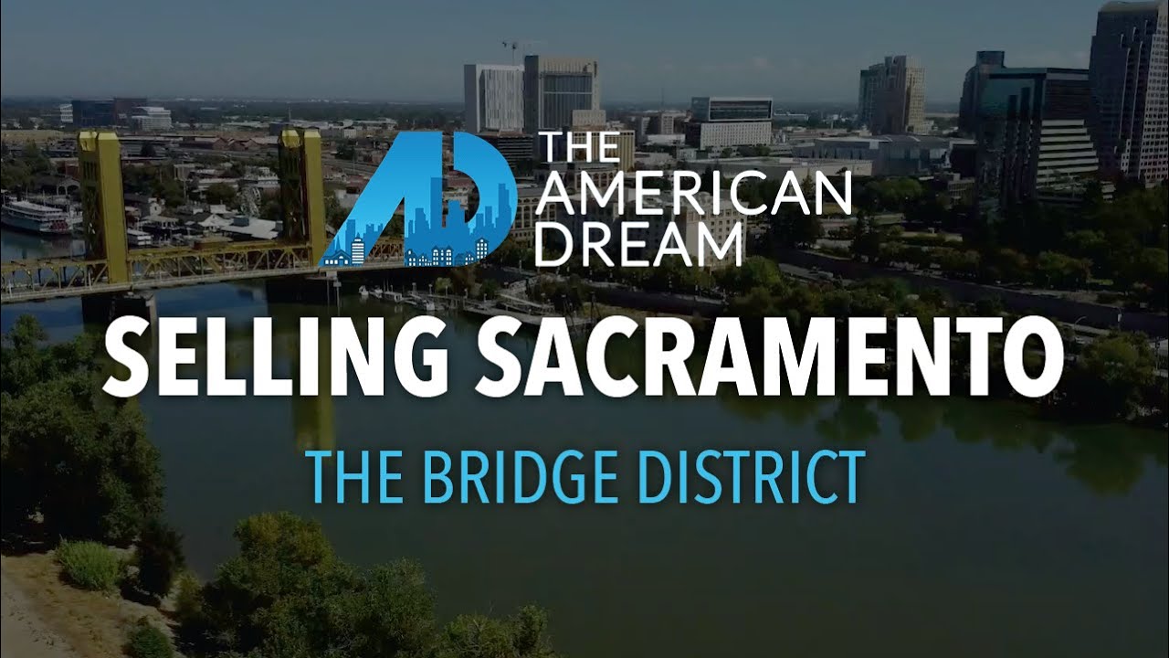 ADTV  |  Selling Sacramento  |  The Bridge District