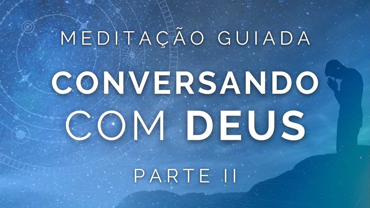 Meditação Guiada - Conversando com Deus 2 (voz suave musica relaxante)