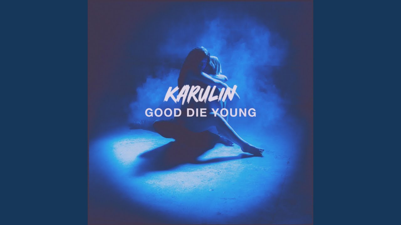 Good Die Young