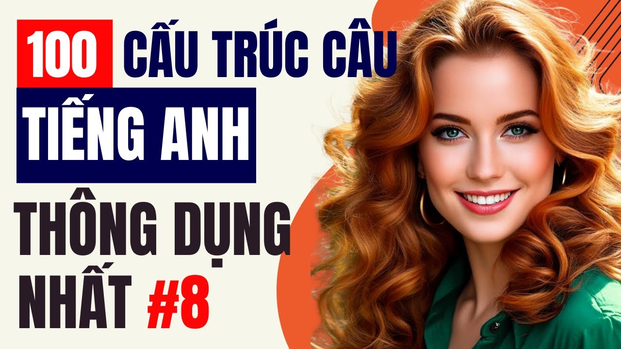 🚀Luyện Nói Thành Thạo Qua Các Cấu Trúc Câu Hay Dùng Hàng Ngày  📚 Cấu Trúc Ai cũng Dùng | Phần 8
