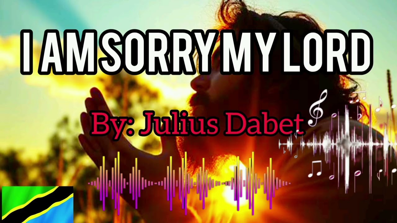 I AM SORRY MY LORD 