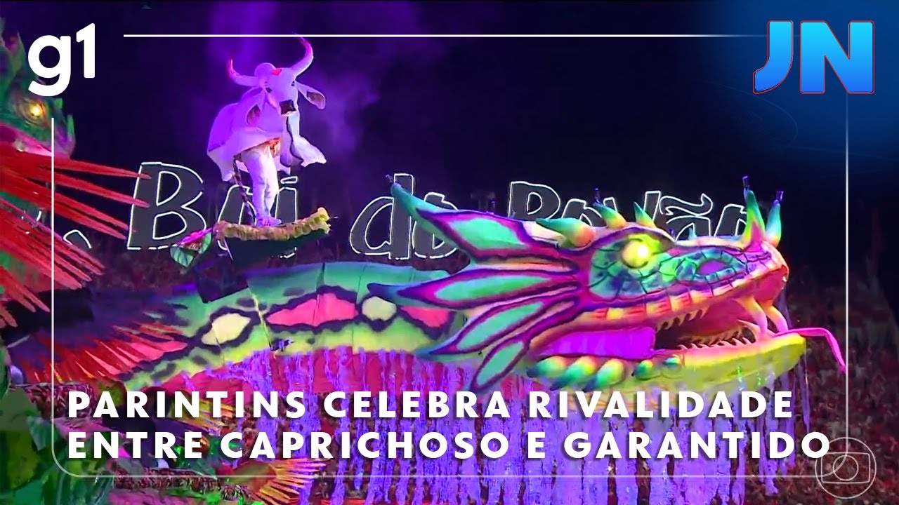 Jornal Nacional: Festival de Parintins celebra rivalidade centenária entre Caprichoso e Garantido
