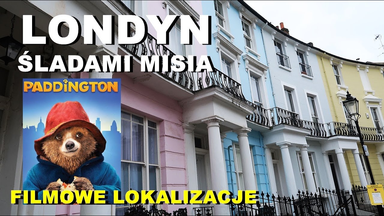 LONDYN ŚLADAMI MISIA PADDINGTONA: FILMOWE LOKALIZACJE