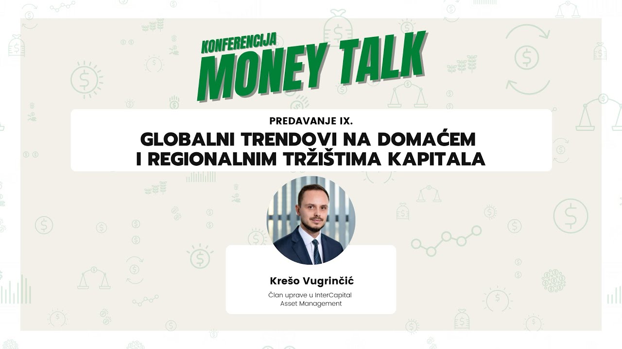 Globalni trendovi na domaćem i regionalnim tržištima kapitala by Krešo Vugrinčić - MONEY TALK #54