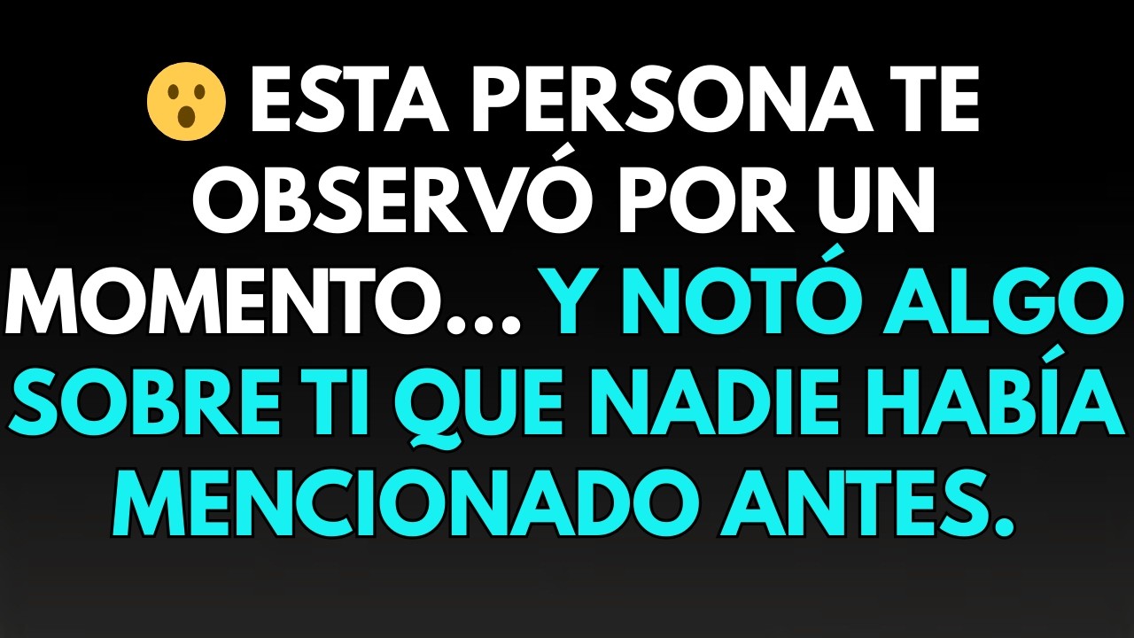 😮 Esta persona te observó por un momento… y notó algo sobre ti que nadie había mencionado antes.