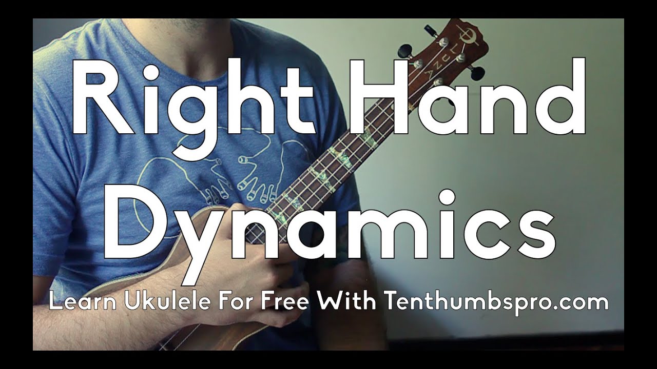 Right Hand Dynamics - Easy Ukulele Tutorial - How To Strum Better
