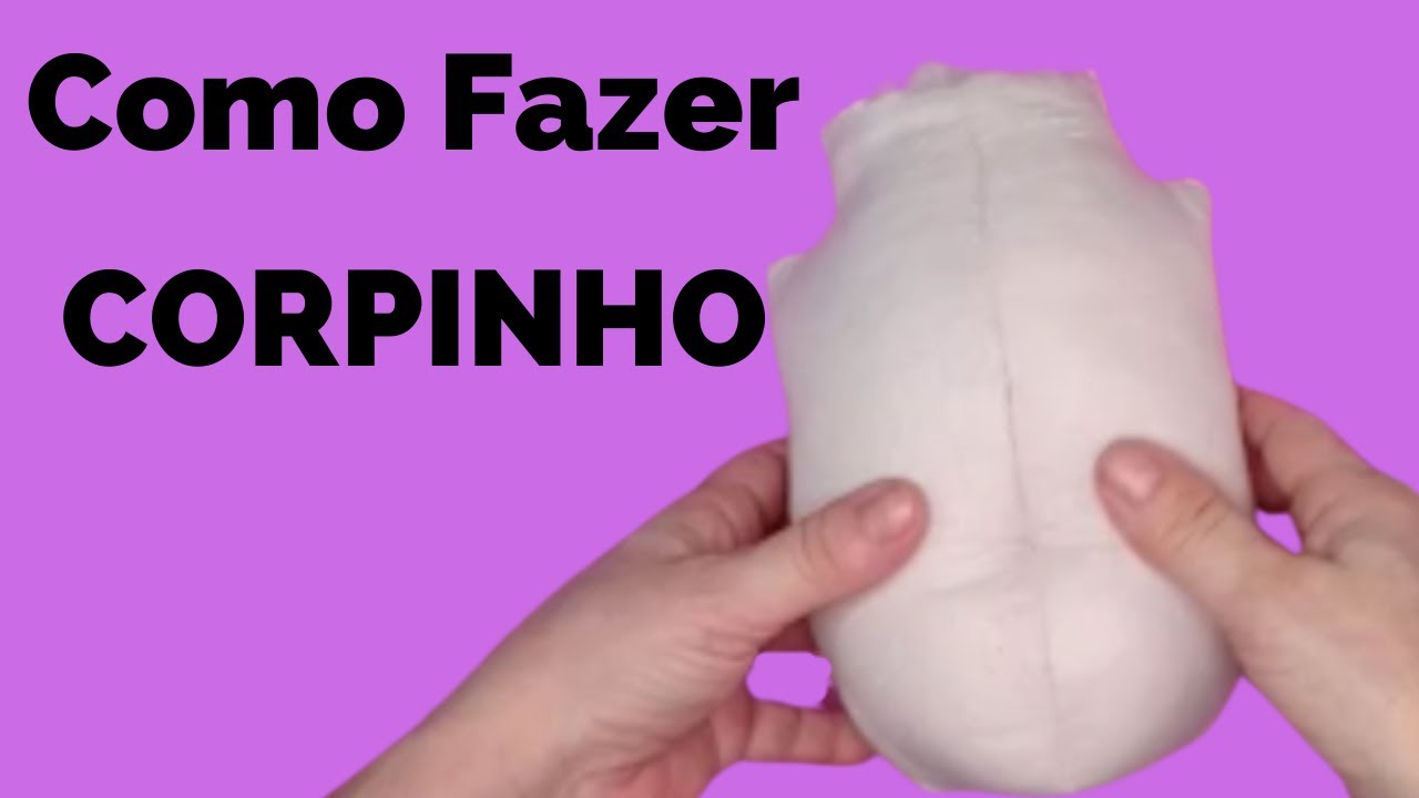 COMO FAZER CORPINHO DE BONECA DE PANO - PASSO A PASSO