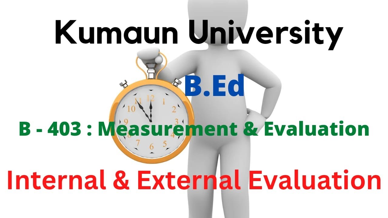 Internal and External Evaluation | B-403 | Evaluation and Examination System Kumaun University