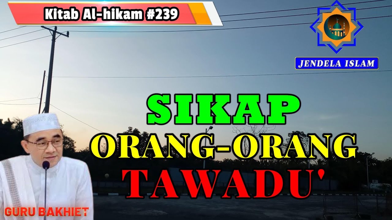 GURU BAKHIET ll SIKAP ORANG-ORANG YANG TAWADU'