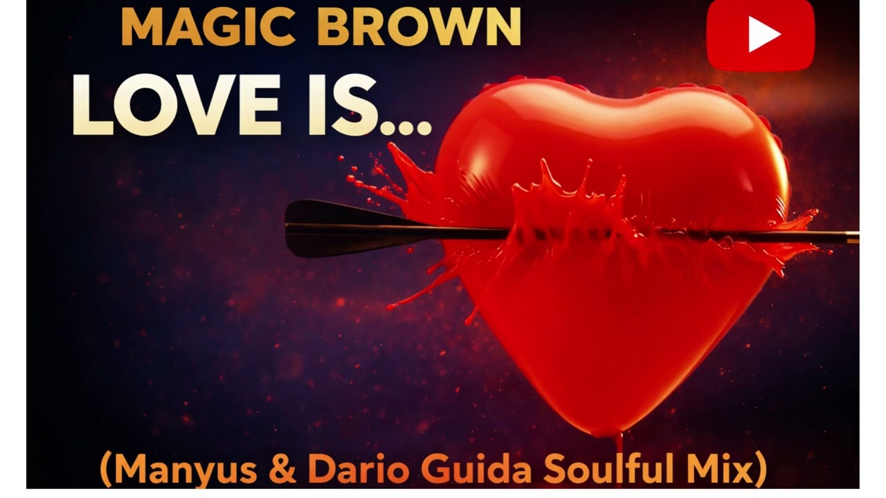 Magic Brown – Love Is... (Manyus & Dario Guida Soulful Mix)