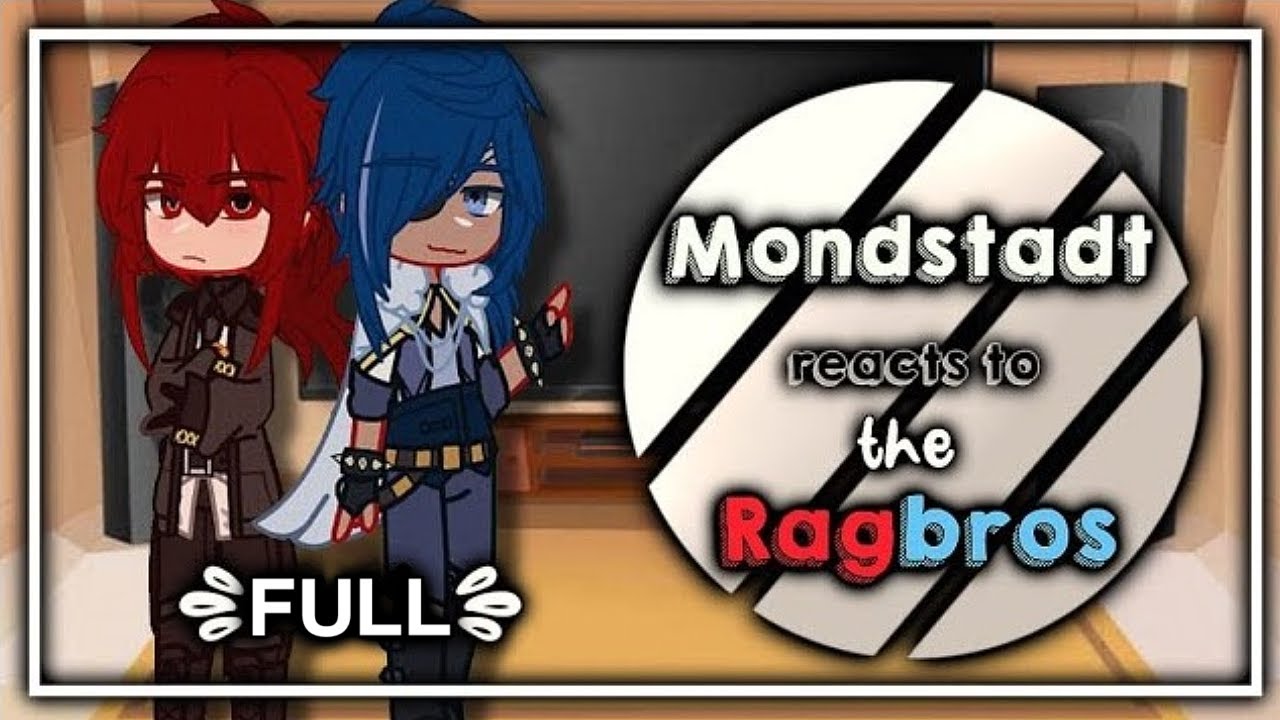 Mondstadt reacts to the Ragbros ! FULL !! GI X Gacha Club || `ʟɪʟᴀᴄ—ᴀᴍᴇᴛʜʏsᴛ`