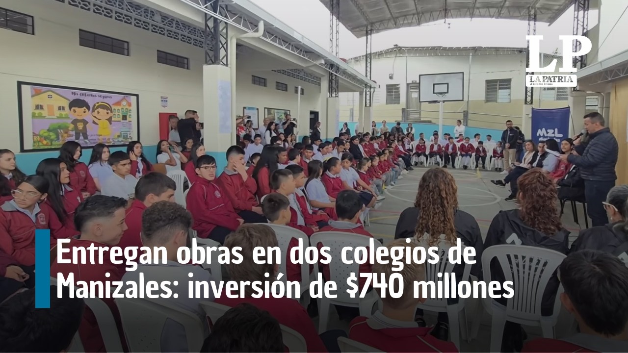 Entregan obras en dos colegios de Manizales: inversión de $740 millones para mejorar infraestructura