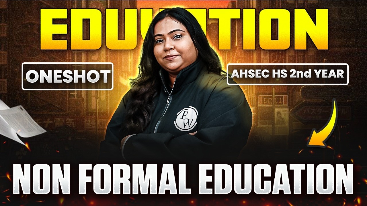 AHSEC Class 12 Education📚 Non formal Education in One Shot🔥1st Unit Test #ahsec #class12arts
