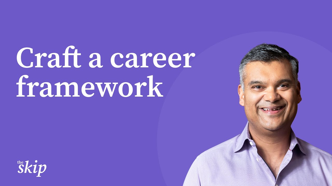 Crafting a career framework | The Skip podcast | Nikhyl Singhal