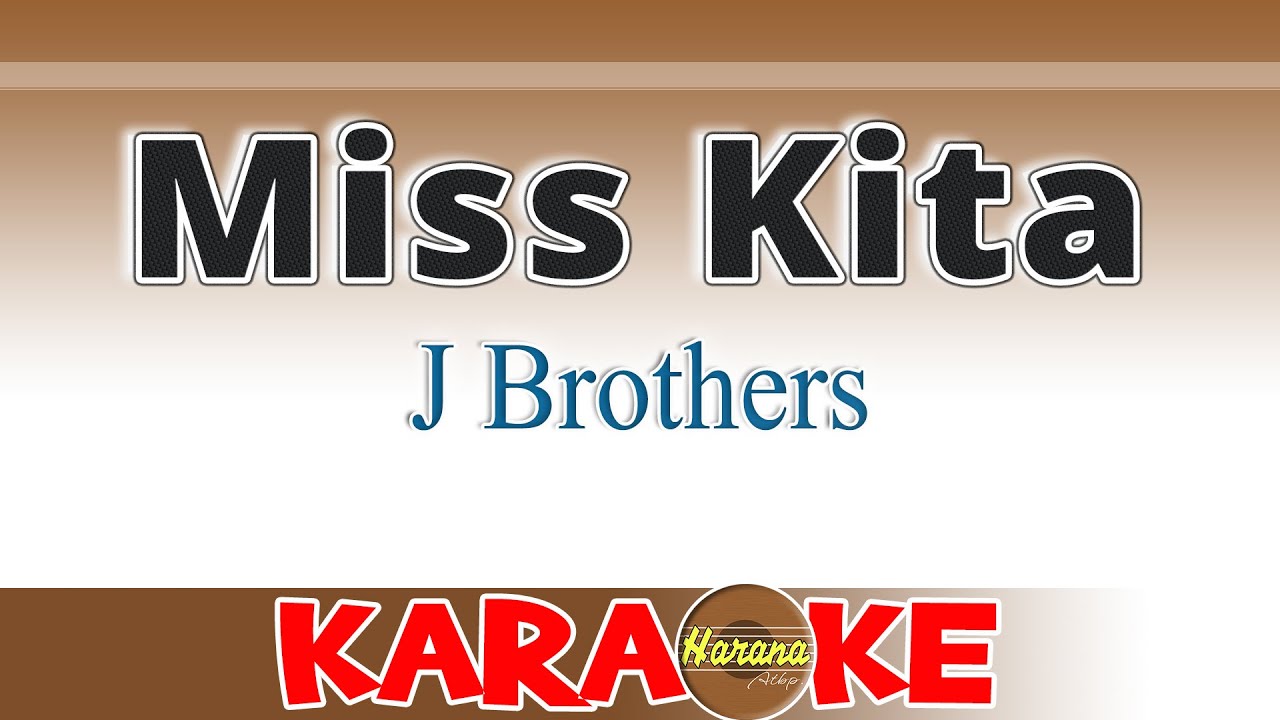 Miss Kita (Karaoke) J Brothers