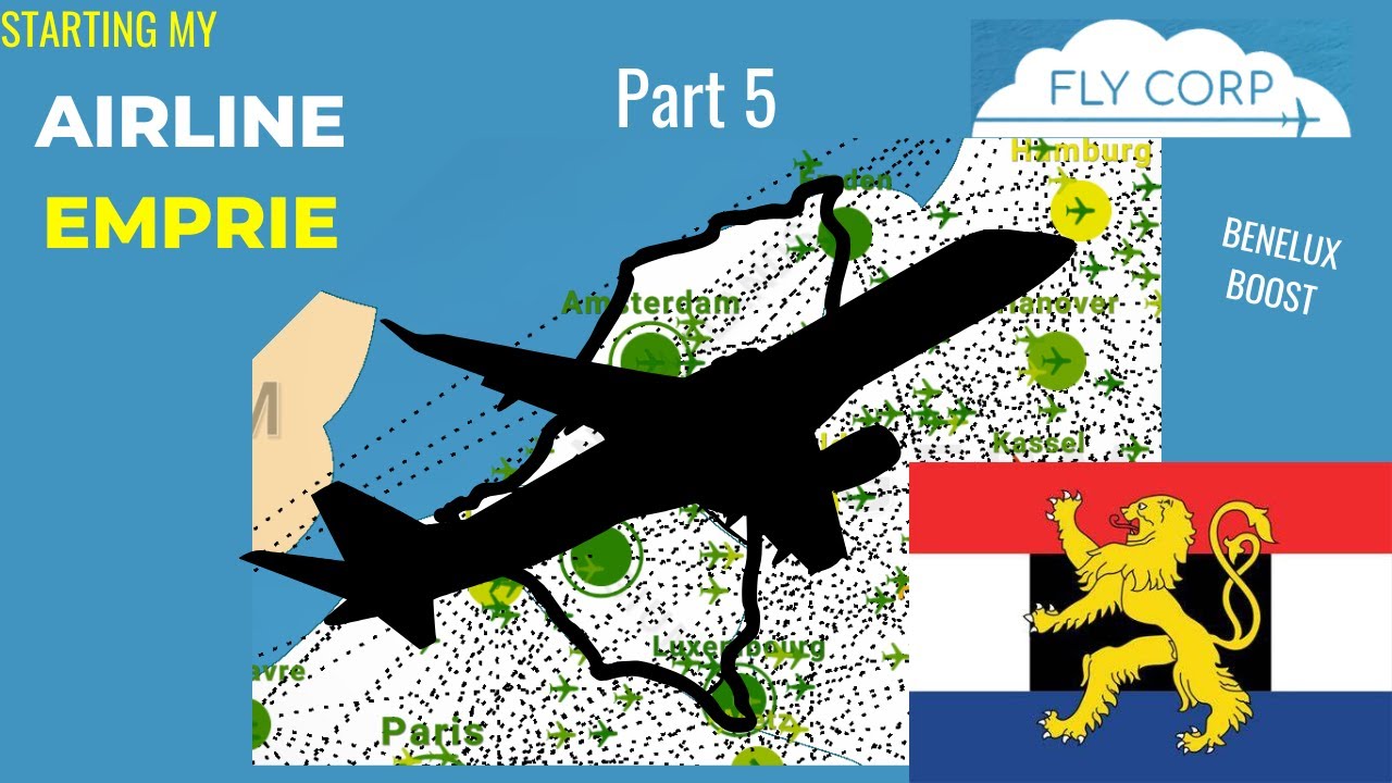 Starting My Airline EMPIRE! | Part 5: Benelux Region |