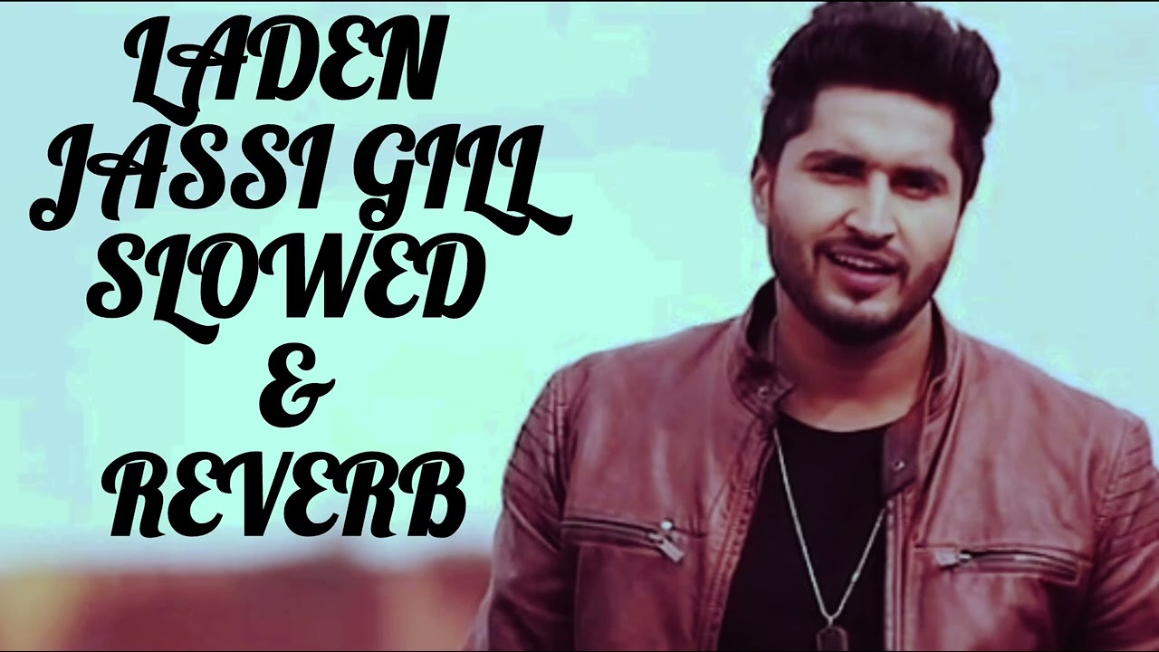 Laden Jassi Gill slowed and reverb