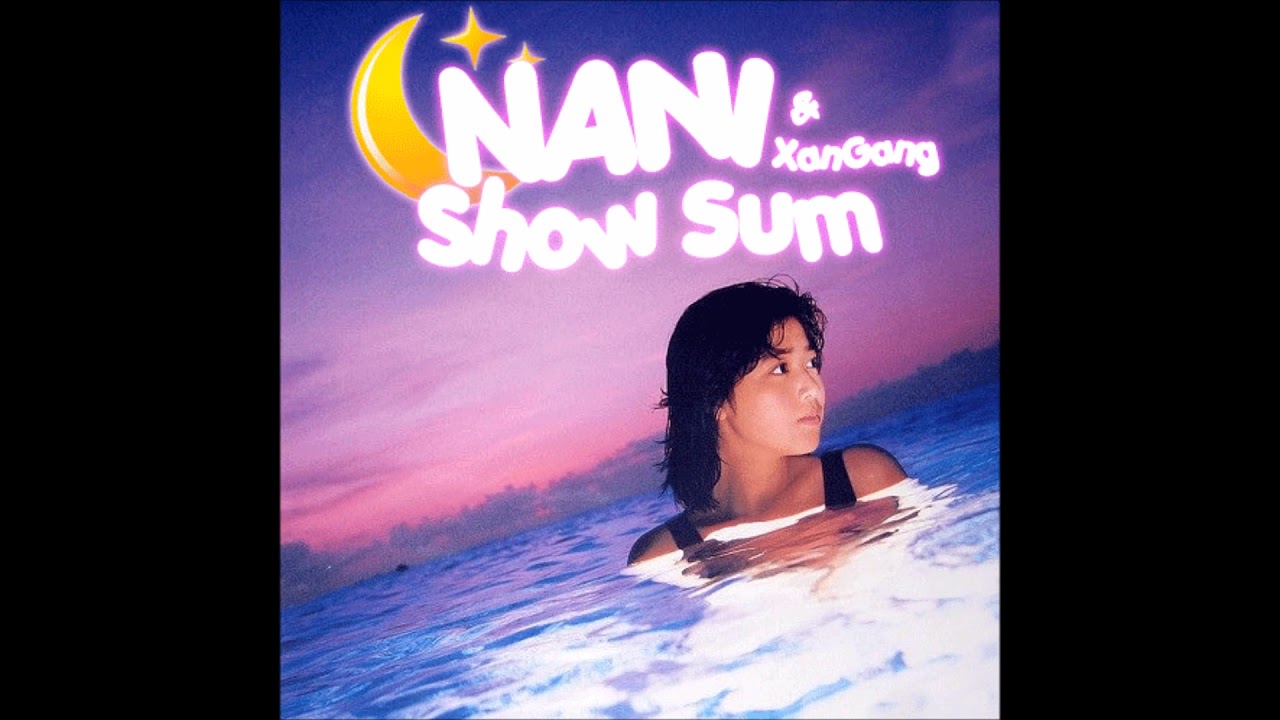 Nani ~ Show Sum 🧜🏻‍♀️🌙✨💗 ( Prod. XanGang )