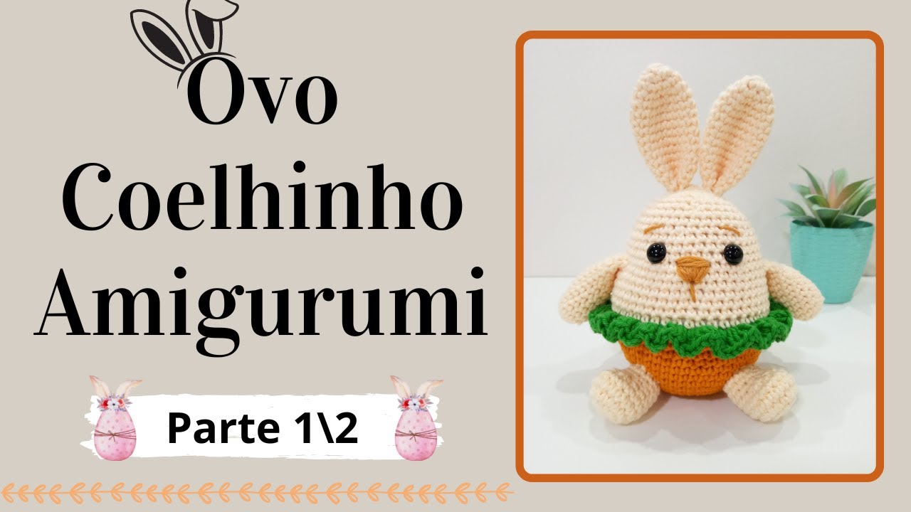 OVO COELHINHO AMIGURUMI PARTE 1\2 | Passo a Passo | Por Mimos da Jô Ateliê