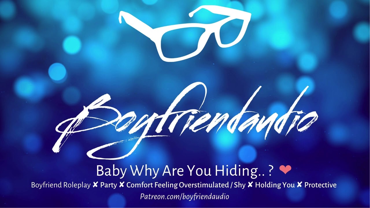 Baby, Why Are You Hiding.. ? [Boyfriend Roleplay][Comfort][Overstimulation][Shy Listener] ASMR