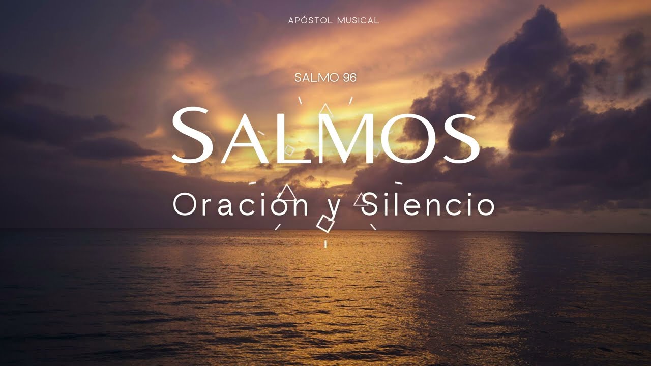 SALMO 96 - CANTADO para ORAR, y Traer Paz A TU VIDA. y VIVIR LA SANTIDAD, Cantemos con la BIBLIA.