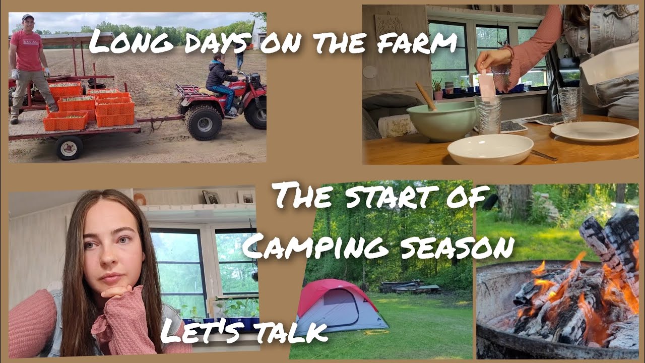 The start of camping season! Long days on the farm!