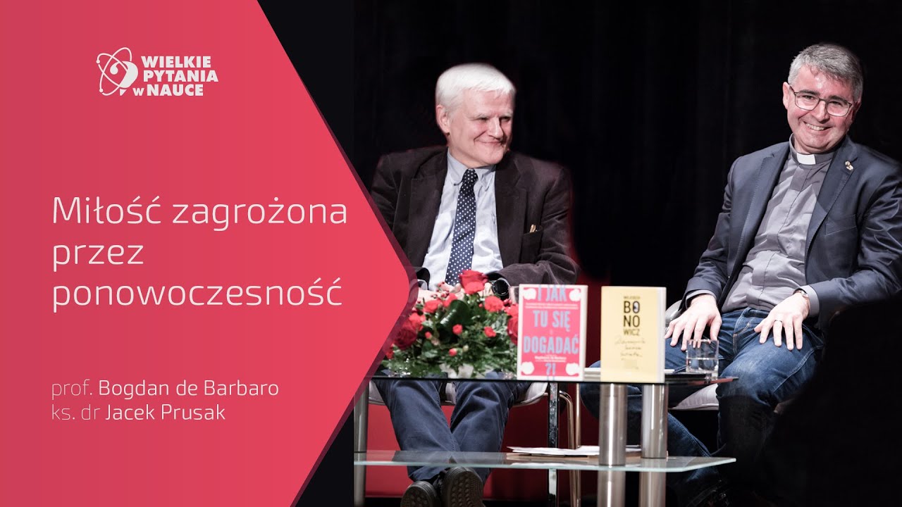 Miłość zagrożona przez ponowoczesność - prof. Bogdan de Barbaro, ks. dr Jacek Prusak,