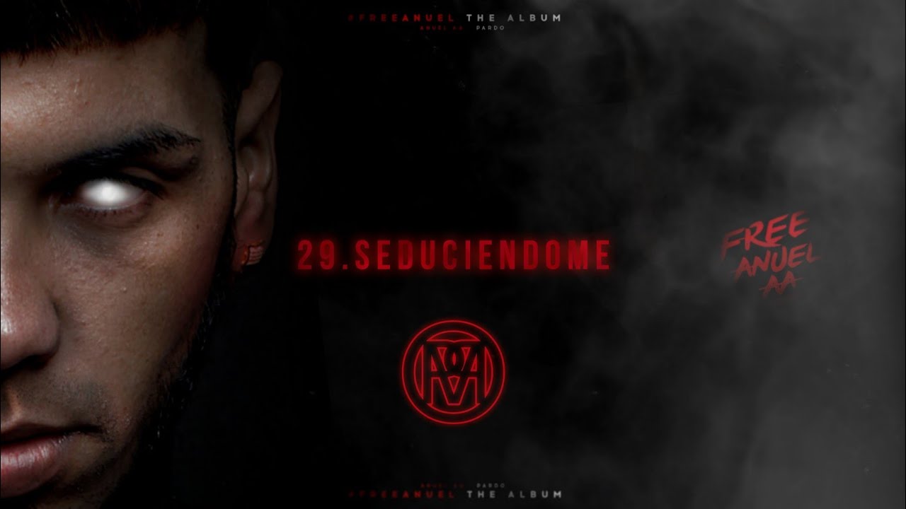 29.Anuel AA - Seduciendome | #Freeanuelthealbum