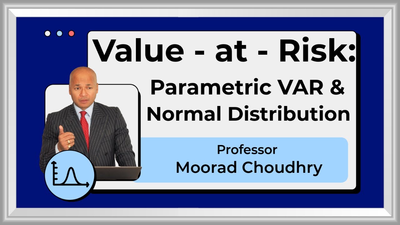 Value-at-Risk: Parametric VAR and Normal Distribution | Market Risk | Moorad Choudhry