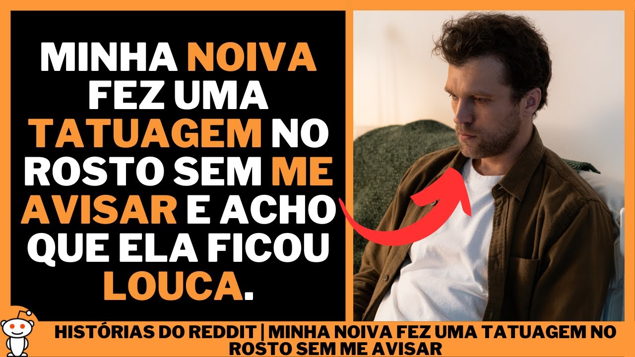 MINHA NOIVA FEZ UMA TATUAGEM NO ROSTO SEM ME AVISAR | Histórias do Reddit