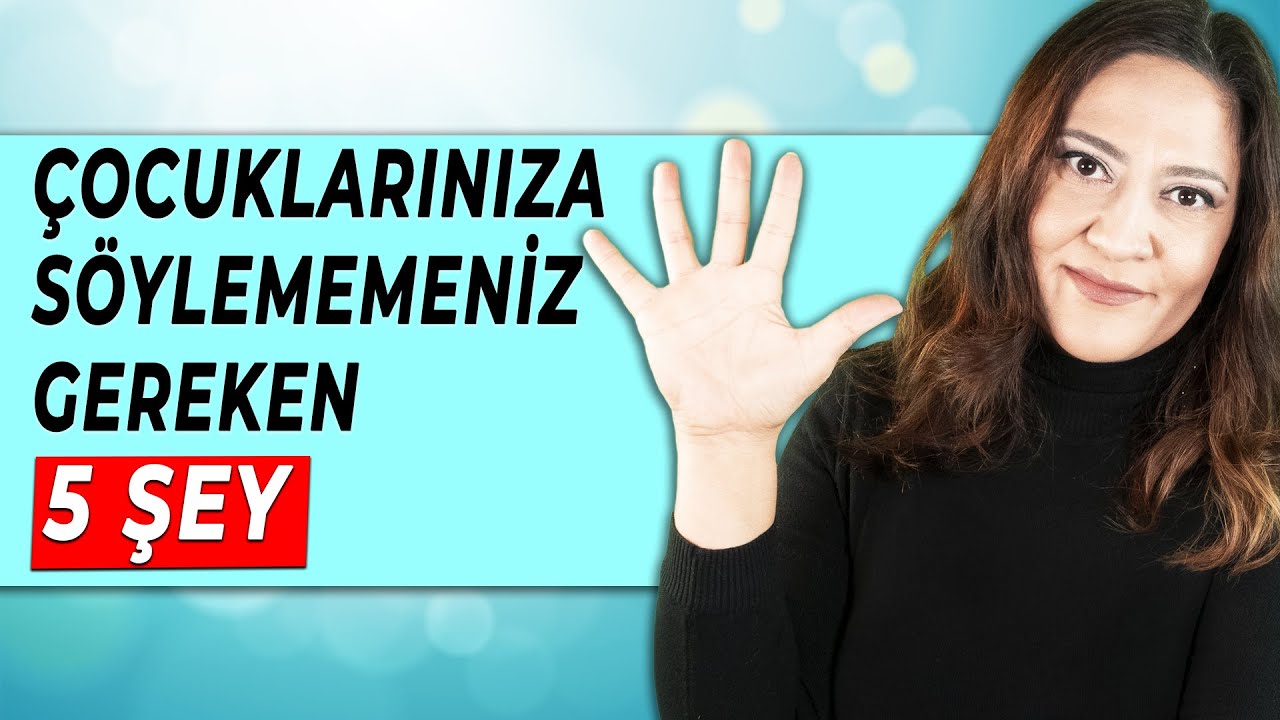 ÇOCUKLARINIZA SÖYLEMEMENİZ GEREKEN 5 ŞEY - Çocuklarla İletişimde Yapılan Hatalar