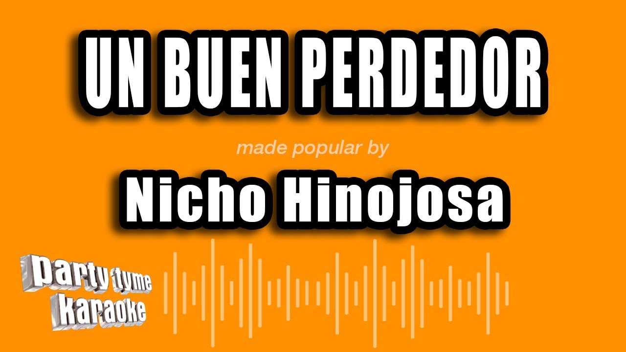 Nicho Hinojosa - Un Buen Perdedor (Versión Karaoke)