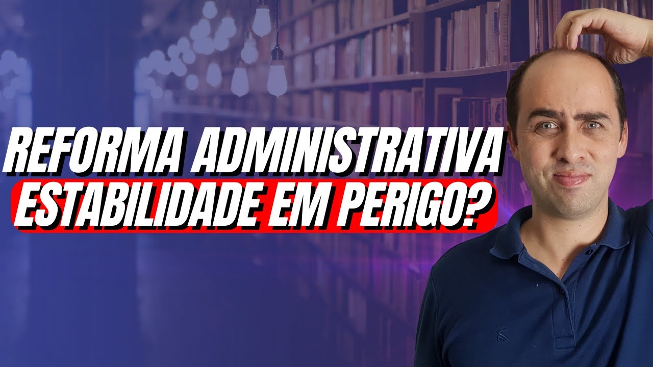 Os riscos da reforma administrativa!