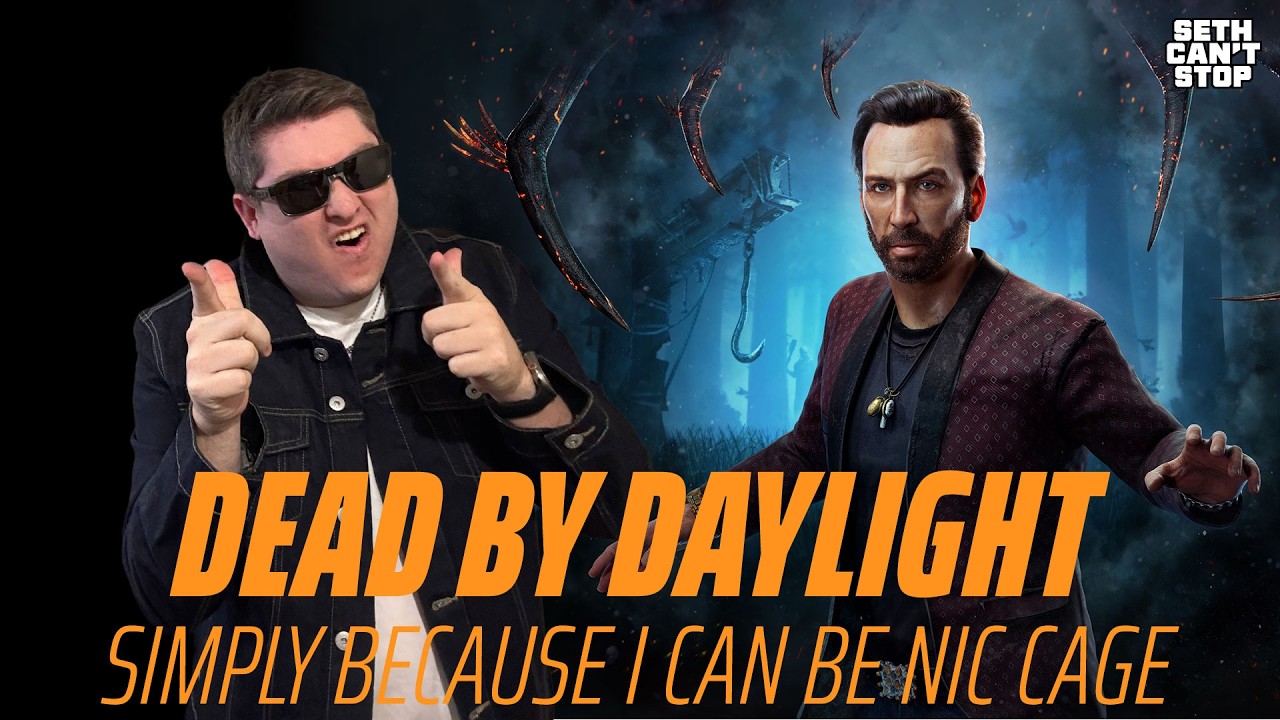 I can be Nic Cage and that's the only reason I try Dead By Daylight again